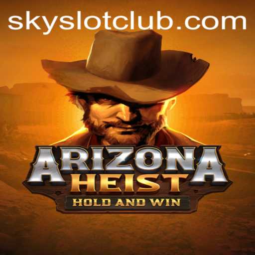 ArizonaHeist: The Ultimate SKYSLOT Adventure