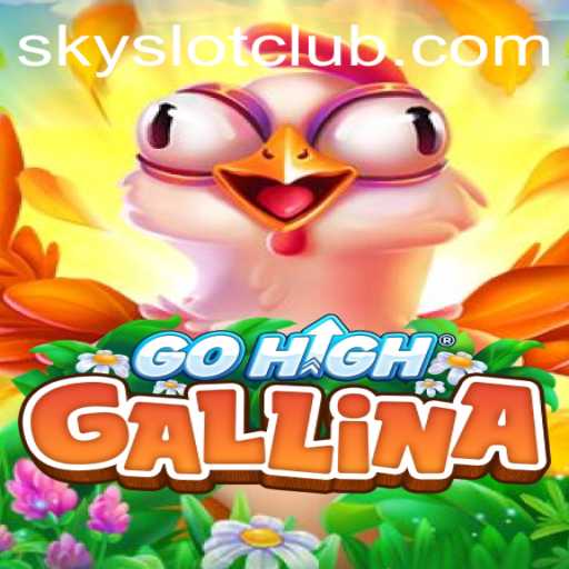 GoHighGallina: The Exciting World of SKYSLOT Enhanced Gaming